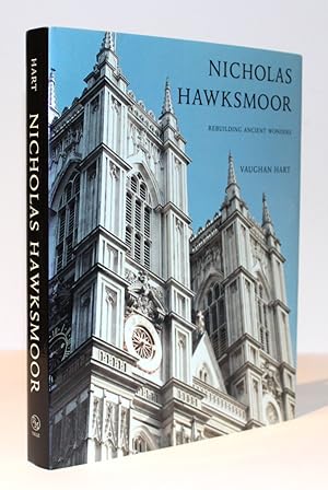 Nicholas Hawksmoor: Rebuilding Ancient Wonders [with] photographs of an original model of Easton ...