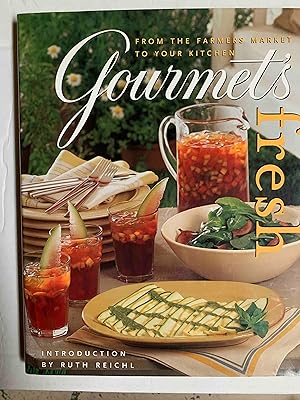 Gourmet's Fresh: From the Farmers Market to Your Kitchen
