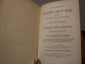 Hooper's Western Fruit Book: A Compendious Collection of Facts, from the Notes and Experience of ...