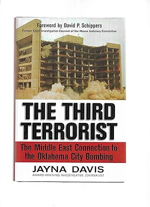 THE THIRD TERRORIST: The Middle East Connection To The Oklahoma City Bombing. Foreword By David P...