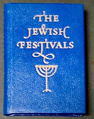 The Jewish Festivals [MINIATURE BOOK]; New Year * The Day of Atonement * Tabernacles * Passover *...