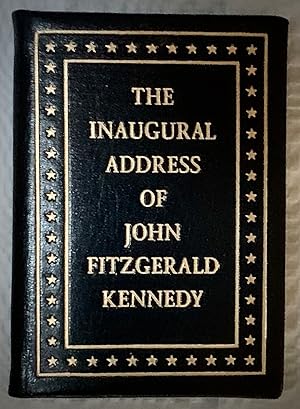 The Inaugural Address of John Fitzgerald Kennedy President of the United States Delivered At The ...