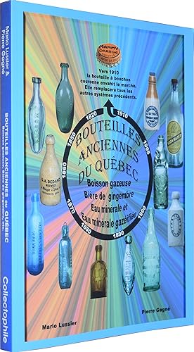 Bouteilles anciennes du Québec - Boisson gazeuse - Bière e gingembre - Eau minérale et Eau minéra...