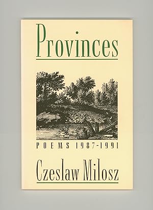 Provinces , Poems 1987 - 1991, by Czeslaw Milosz, The Recipient of the Nobel Prize for Literature...