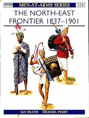 The north-east frontier 1837-1901 - Ian Heath