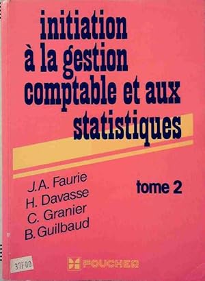 Initiation ? la gestion comptable et aux statistiques Tome II - Jean Albert Faurie