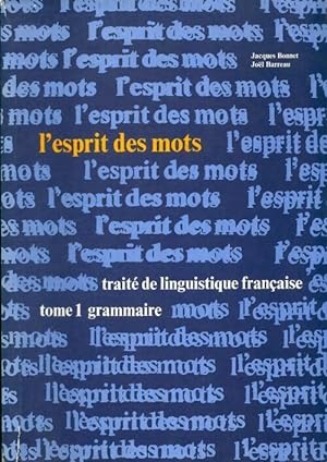 Traite de linguistique fran?aise Tome I : Grammaire - Jacques Bonnet