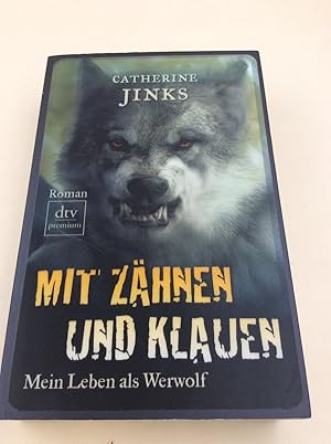 Mit Zähnen und Klauen: Mein Leben als Werwolf