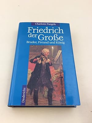 Friedrich der Grosse: Bruder, Freund und König