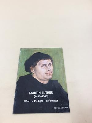 Martin Luther: Mönch-Prediger-Reformator