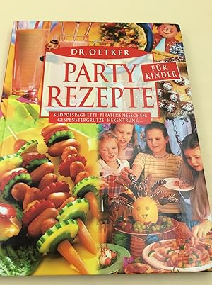 Dr. Oetker Partyrezepte für Kinder : Südpolspaghetti, Piratenspiesschen, Gespenstergrütze, Hexent...