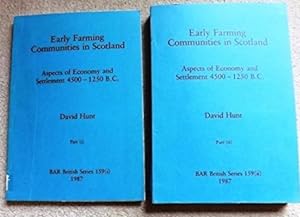 Early Farming Communities in Scotland: Aspects of Economy and Settlement, 4500-1250 B.C. [2 Volum...