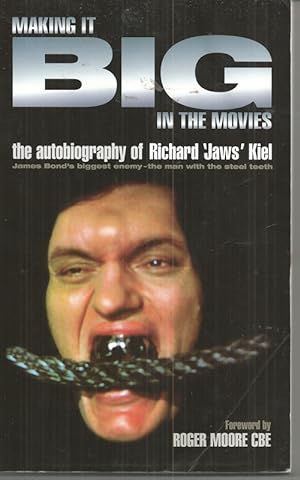Making It Big in the Movies: The Autobiography of Richard 'Jaws' Kiel [Signed copy]