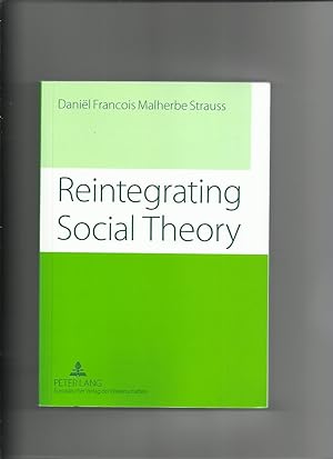 Reintegrating Social Theory; Reflecting Upon Human Society and the Discipline of Sociology (Signed)