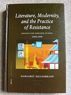 Literature, Modernity and the Practice of Resistance: Japanese and Taiwanese Fiction 1960-1990