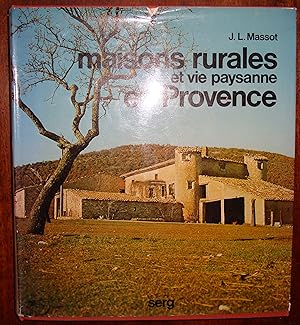 Maisons rurales et vie paysanne en Provence.