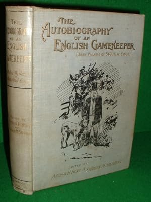 THE AUTOBIOGRAPHY OF AN ENGLISH GAMEKEEPER (JOHN WILKINS, OF STANSTEAD, ESSEX)