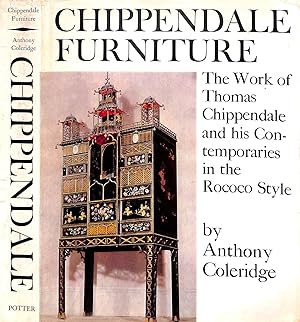 Chippendale Furniture: The Work Of Thomas Chippendale And His Contemporaries In The Rococo Style