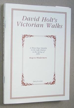 David Holt's Victorian Walks: a three days' ramble in the Lake District in the spring of 1856: Sh...
