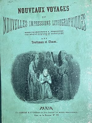 Nouveaux voyages et Nouvelles impressions lithographiques phylosophiques et comiques.