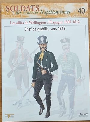 Soldats des guerres napoléoniennes - Numéro 40 -Les alliés de Wellington : l'Espagne 1808-1812 - ...