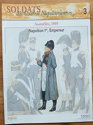 Soldats des guerres napoléoniennes - Numéro 3 -Austerlitz, 1805 - Napoléon 1er, Empereur