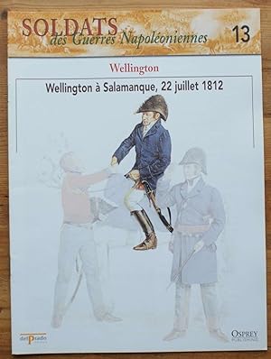 Soldats des guerres napoléoniennes - Numéro 13 -Wellington - Wellington à Salamanque, 22 juillet ...