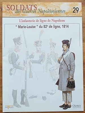 Soldats des guerres napoléoniennes - Numéro 29 -L'infanterie de ligne de Napoléon - "Marie-Louise...