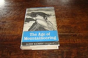 The Age of Mountaineering (signed 1st printing) Matterhorn to Mt. McKinley from the Andes to Everest