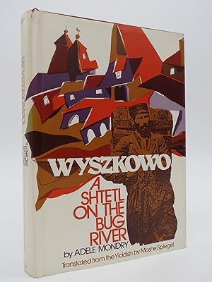 WYSZKOWO, A SHTETL ON THE BUG RIVER