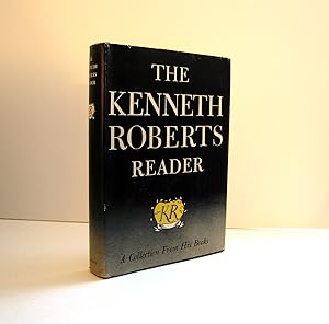 The Kenneth Roberts Reader : A Collection from his Books, Maine Author. Introduction by Ben Ames ...
