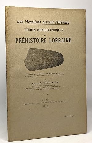 Les Mosellans d'avant l'Histoire - IIe contribution à la préhistoire de Lorraine - avec hommage d...