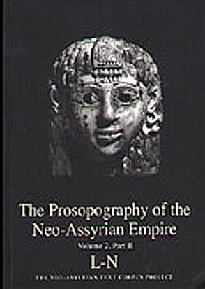The Prosopography of the Neo-Assyrian Empire, Volume 2, Part 2. L - N. PNA 2/II
