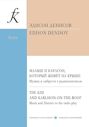 The Kid and Karlsson on the Roof. Music and libretto to the radio show. Concert version for narra...