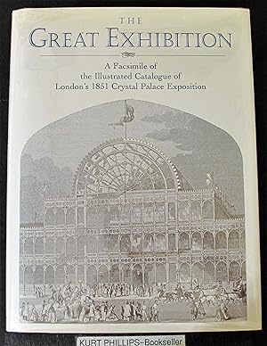 The Great Exhibition: A Facsimile of the Illustrated Catalogue of London's 1851 Crystal Palace Ex...