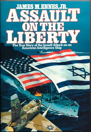 Assault on the Liberty: The True Story of the Israeli Attack on an American Intelligence Ship