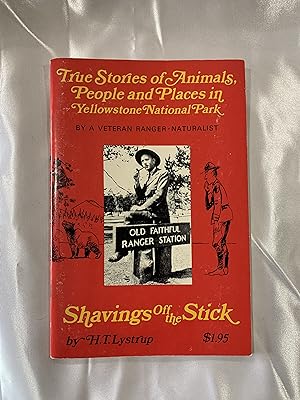 Shavings Off The Stick: True Stories of Animals, People, and Places in Yellowstone National Park