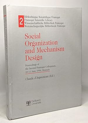 Social Organisation and Mechanism Design. Proceedings of the Second Francqui Colloquium 10-11 Jun...