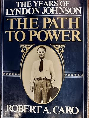 The Years of Lyndon Johnson : The Path to Power