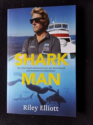 Shark man : one Kiwi man's mission to save our most feared and misunderstood predator