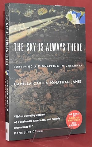 The Sky is Always There: Surviving a Kidnap in Chechnya. Signed by the Author