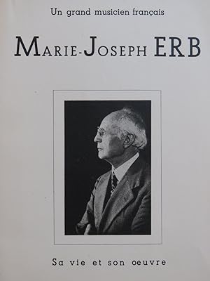 Marie-Joseph ERB Un Grand Musicien Français Sa Vie et Son Oeuvre 1948