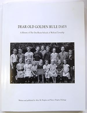 Dear Old Golden Rule Days, A History of the One Room Schools of Wolford Township
