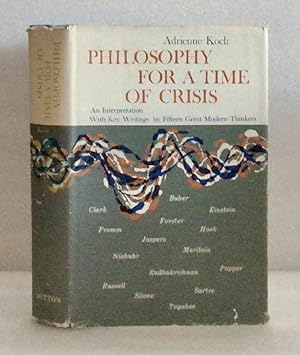 Philosophy for a Time of Crisis: an interpretation, with key writingsby fifteen great modern thin...