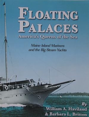 Floating Palaces, America's Queens of the Sea (Maine Island Mariners and the Big Steam Yachts