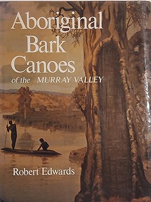 Aboriginal Bark Canoes Of The Murray Valley