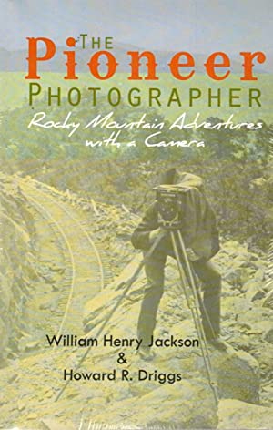The Pioneer Photographer: Rocky Mountain Adventures With A Camera