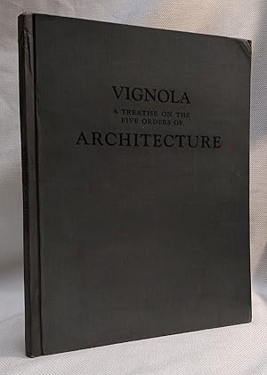 Vignola: A Treatise on the Five Orders of Architecture; An Elementary Treatise on Architecture Co...