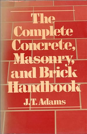 The Complete Concrete, Masonry and Brick Handbook