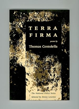 Terra Firma, Poems by Thomas Centolella. National Poetry Series, Selected by Denise Levertov. Pub...